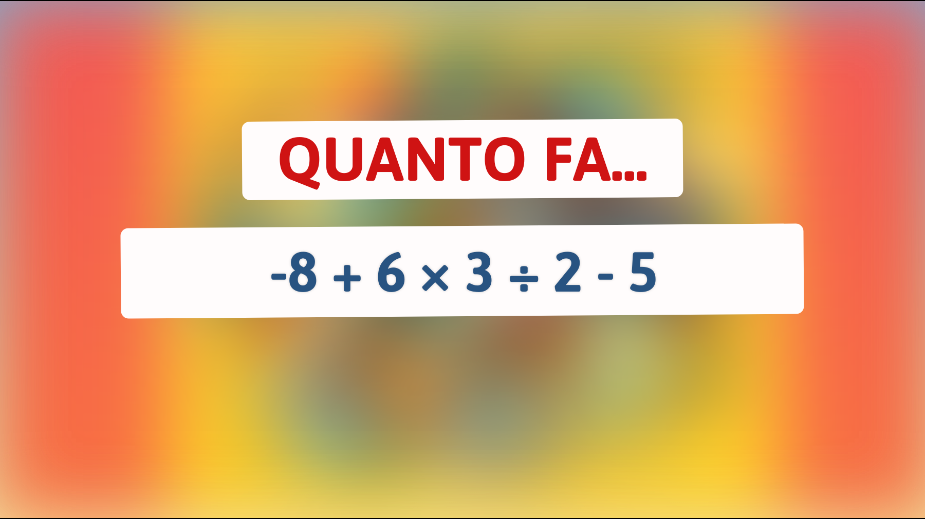 Metti alla prova le tue abilità matematiche con questo indovinello che quasi nessuno risolve correttamente: sai la risposta?"